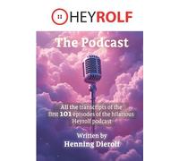 The Heyrolf Podcast: All the transcripts of the first 101 episodes printed in black and white