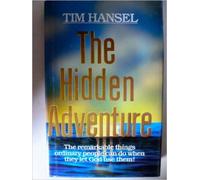 The Hidden Adventure: the Remarkable Things Ordinary People Can Do When They Let God Use Them!
