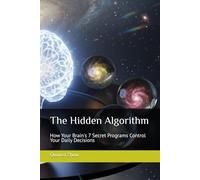 The Hidden Algorithm: How Your Brain's 7 Secret Programs Control Your Daily Decisions