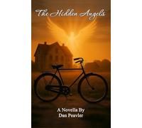 The Hidden Angels: One Soul. Three Lives. Endless Possibilities.: A Multi Generational Novel of Reincarnation, Redemption, and the Angels Who Guide Us.