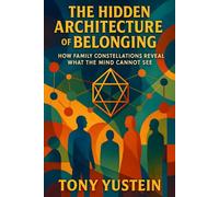 The Hidden Architecture of Belonging: How Family Constellations Reveal What the Mind Cannot See