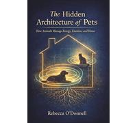 The Hidden Architecture of Pets: How Animals Manage Energy, Emotion, and Home