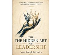 The Hidden Art of Leadership