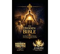 The Hidden Bible: Restoring the Missing and Altered Foundations of Scripture (The Hidden Truth Series)