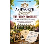 THE HIDDEN BLOODLINE: The DNA Test That Changed Everything (THE ASHWORTH SECRETS)