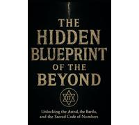 The Hidden Blueprint of the Beyond: A Journey Through the Architecture of the Afterlife