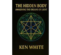 The Hidden Body: Awakening the Organs of Light