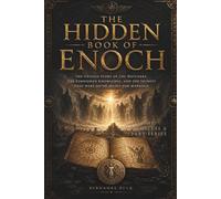 The Hidden Book of Enoch: Forbidden Secrets of the Watchers, Nephilim, and Ancient Prophecy