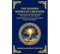 The Hidden Books of Creation - The Lost Mystical Writings About the Origins of the Universe: Jewish Mysticism, The Tree of Life, and the Secrets of the Cosmos (Library of Alexandria)