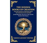 The Hidden Books of Creation - The Lost Mystical Writings About the Origins of the Universe: Jewish Mysticism, The Tree of Life, and the Secrets of the Cosmos (Deluxe Hardbound Edition)