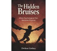 The Hidden Bruises: When Psychological Pain Becomes Physical