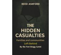 The Hidden Casualties: Families and Communities Left Behind by the Fort Bragg Cartel.