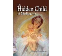 The Hidden Child of Medjugorje