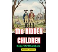 The Hidden Children: A Tale of Love, War, and Survival in the American Revolution