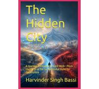 The Hidden City: A Journey Through the Dark Web-From the Birth of Tor to the Global Hunt for Cybercrime