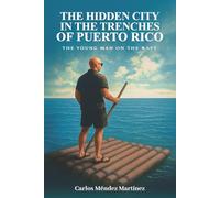The Hidden City in the Trenches of Puerto Rico: The Young Man on the Raft