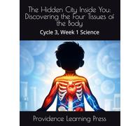 The Hidden City Inside You: Discovering the Four Tissues of the Body: Cycle 3, Week 1 Science (Cycle 3 Science)