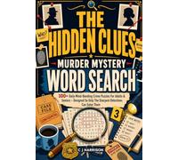 The Hidden Clues Murder Mystery Word Search: 100+ Daily Mind-Bending Crime Puzzles For Adults & Seniors - Designed So Only The Sharpest Detectives Can Solve Them