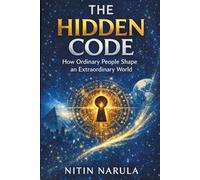 The Hidden Code: How Ordinary People Shape an Extraordinary World