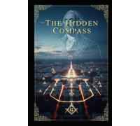 The Hidden Compass: Masonic Architecture, Symbols, and Secrets of Washington D.C.