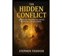The Hidden Conflict: unveiling the Battle Between God and Satan: 1