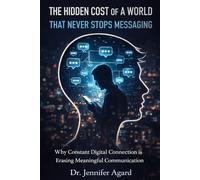 THE HIDDEN COST OF A WORLD THAT NEVER STOPS MESSAGING: The Quiet Erosion of Human Connection in a Digital Age