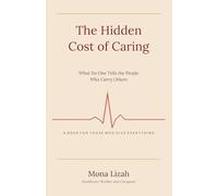 The Hidden Cost of Caring: What No One Tells the People Who Carry Others