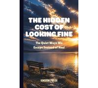 THE HIDDEN COST OF LOOKING FINE: The Quiet Ways We Escape Instead of Heal (SET FREE FROM ADDICTION SERIES)