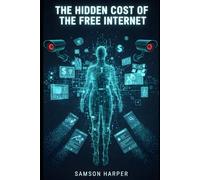 The Hidden Cost of the Free Internet