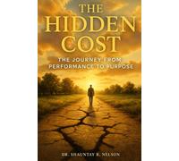 The Hidden Cost: The Journey from Performing to Purpose