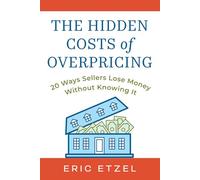 The Hidden Costs Of Overpricing, with Eric Etzel: 20 Ways Sellers Lose Money Without Knowing It