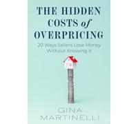 The Hidden Costs Of Overpricing, with Gina Martinelli: 20 Ways Sellers Lose Money Without Knowing It