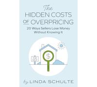 The Hidden Costs Of Overpricing, with Linda Schulte: 20 Ways Sellers Lose Money Without Knowing It