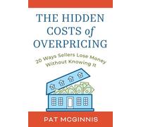 The Hidden Costs Of Overpricing, with Pat McGinnis: 20 Ways Sellers Lose Money Without Knowing It