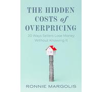 The Hidden Costs Of Overpricing, with Ronnie Margolis: 20 Ways Sellers Lose Money Without Knowing It