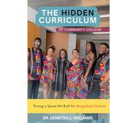The Hidden Curriculum of Community College: Thriving in Spaces Not Built for Marginalized Students