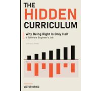 The Hidden Curriculum: Why Being Right Is Only Half a Software Engineer's Job