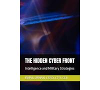THE HIDDEN CYBER FRONT: Intelligence and Military Strategies (Quantum Security Frontiers)