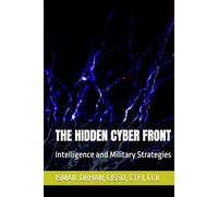 THE HIDDEN CYBER FRONT: Intelligence and Military Strategies (Quantum Security Frontiers)