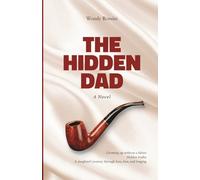 THE HIDDEN DAD: Growing up without a father. Hidden truths. A daughter’s journey through love, loss, and longing.