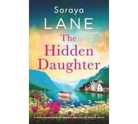 The Hidden Daughter: A totally unputdownable and gorgeous page-turner full of family secrets: 7 (The Lost Daughters)