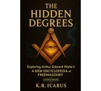 The Hidden Degrees: Exploring Arthur Edward Waite’s A New Encyclopedia of Freemasonry (A Mystical Deep Dive)