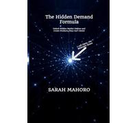 The Hidden Demand Formula: Unlock Hidden Market Desires and Create Products They Can’t Resist