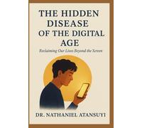 The Hidden Disease of the Digital Age