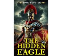 The hidden Eagle: A Novel of the Roman Invasion of Britain: 2 (The Eagle Saga - Sons of Rome)