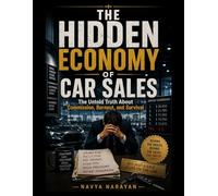 The Hidden Economy of Car Sales: The Untold Truth About Commission, Burnout, and Survival