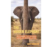 The Hidden Elephant: Reclaiming the Invisible Costs of Modern Living