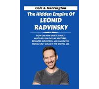 The Hidden Empire of Leonid Radvinsky: How one man quietly built multi-billion-dollar ventures, reshaped industries, and navigated moral gray areas in the digital age