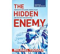 The Hidden Enemy: Aggressive Secularism, Radical Islam, and the Fight for Our Future