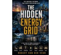 THE HIDDEN ENERGY GRID: The Invisible Network That Keeps Civilization Alive (Life)